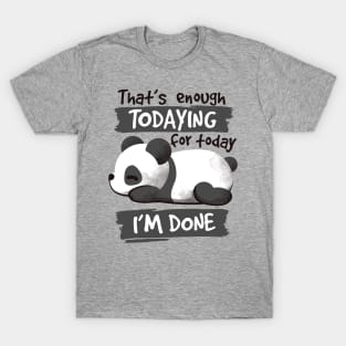 Panda enough todaying T-Shirt